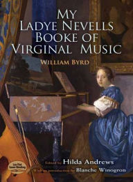 Title: My Ladye Nevells Booke of Virginal Music, Author: William Byrd