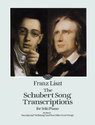 Title: The Schubert Song Transcriptions for Solo Piano/Series I: 