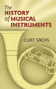 Title: The History of Musical Instruments, Author: Curt Sachs