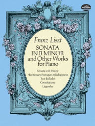 Title: Sonata in B Minor and Other Works for Piano, Author: Franz Liszt