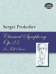 Title: Classical Symphony, Op. 25, in Full Score, Author: Sergei Prokofiev