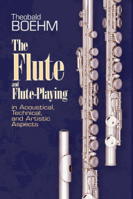 Title: The The Flute and Flute Playing Flute and Flute Playing, Author: Theobald Boehm