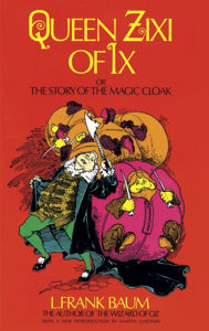 Title: Queen Zixi of Ix: or the Story of the Magic Cloak, Author: L. Frank Baum