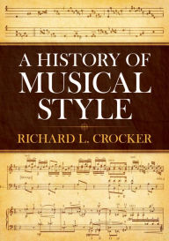 Title: A History of Musical Style, Author: Richard L. Crocker