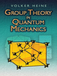 Title: Group Theory in Quantum Mechanics: An Introduction to Its Present Usage, Author: Volker Heine
