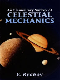 Title: An Elementary Survey of Celestial Mechanics, Author: Y. Ryabov