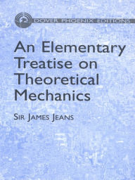 Title: An Elementary Treatise on Theoretical Mechanics, Author: Sir James H. Jeans