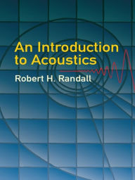 Title: An Introduction to Acoustics, Author: Robert H. Randall