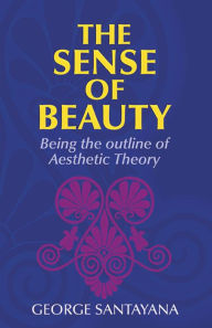 Title: The Sense of Beauty, Author: George Santayana