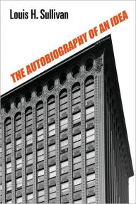 Title: The Autobiography of an Idea, Author: Louis H. Sullivan