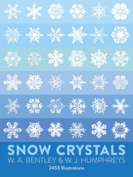 Title: Snow Crystals, Author: W. A. Bentley