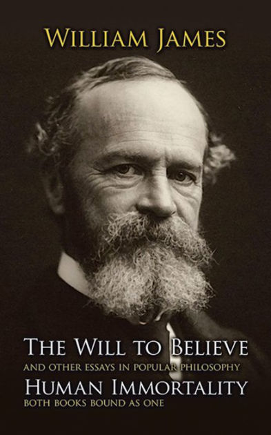 The Will to Believe: and other essays in popular philosophy, Human ...