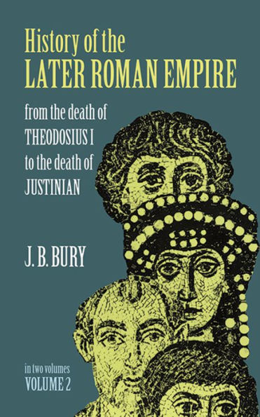 History of the Later Roman Empire, Vol. 2: From Death Theodosius I to Justinian