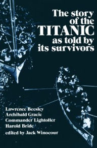 Title: The Story of the Titanic As Told by Its Survivors, Author: Jack Winocour