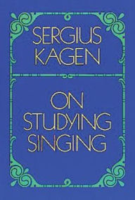 Title: On Studying Singing, Author: Sergius Kagen