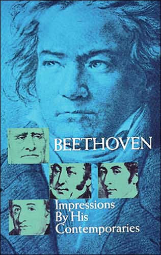 Beethoven: Impressions by His Contemporaries