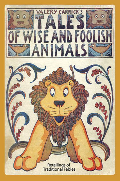 Tales of Wise and Foolish Animals: Retellings of Traditional Fables by ...