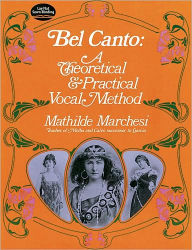 Title: Bel Canto: A Theoretical and Practical Vocal Method, Author: Mathilde Marchesi