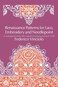Title: Renaissance Patterns for Lace, Embroidery and Needlepoint, Author: Federico Vinciolo