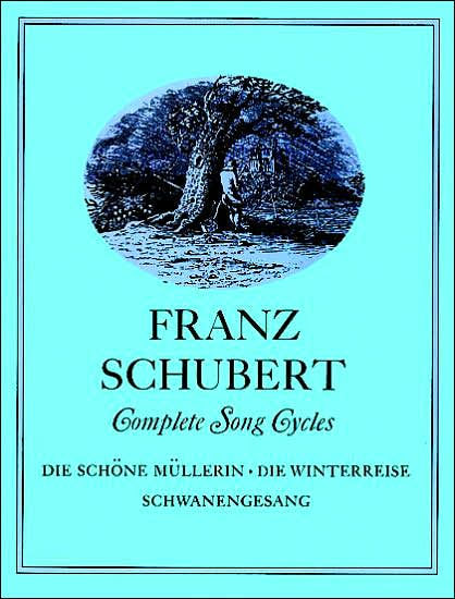 Complete Song Cycles: Die Schone Mullerin, Die Winterreise, Schwanengesang: (Sheet Music)