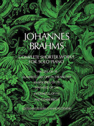 Title: Complete Shorter Works for Solo Piano, Author: Johannes Brahms