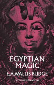 Title: Egyptian Magic, Author: E. A. Wallis Budge