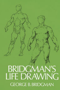 Title: Bridgman's Life Drawing, Author: George B. Bridgman