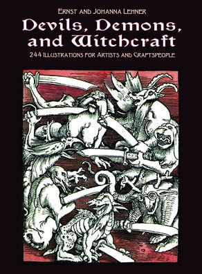 Devils, Demons, and Witchcraft: 244 Illustrations for Artists and Craftspeople