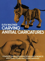 Title: Carving Animal Caricatures, Author: Elma Waltner
