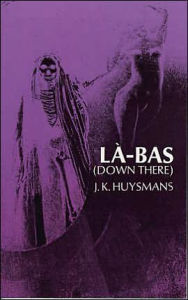 Title: Down There (La-Bas), Author: Joris K. Huysmans