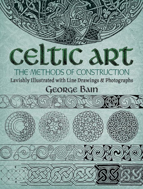 Celtic Art: The Methods of Construction by George Bain, Paperback ...