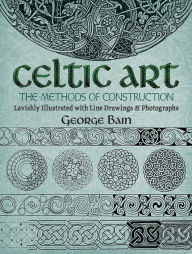 Title: Celtic Art: The Methods of Construction, Author: George Bain