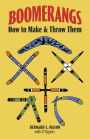 Boomerangs: How to Make and Throw Them