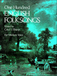 Title: One Hundred English Folksongs: for Medium Voice: (Sheet Music), Author: Cecil J. Sharp