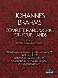 Title: Complete Piano Works for Four Hands: (Sheet Music), Author: Johannes Brahms