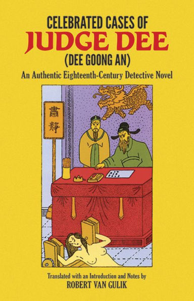 The Celebrated Cases of Judge Dee (Dee Goong An): An Authentic Eighteenth Century Chinese Detective Novel
