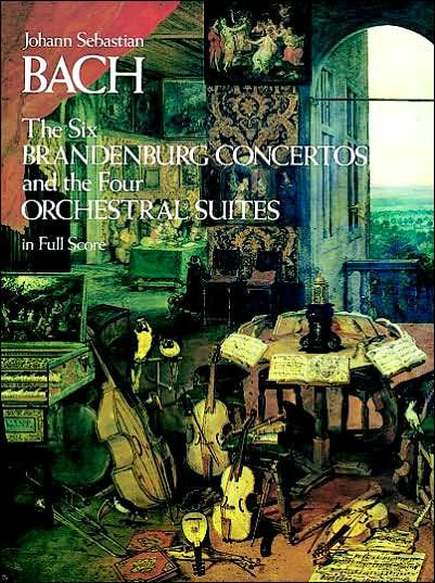 The Six Brandenburg Concertos & the Four Orchestral Suites: in Full Score: (Sheet Music)