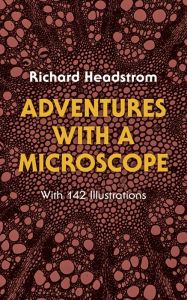 Title: Adventures with a Microscope, Author: Richard Headstrom