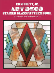 Title: Art Deco Stained Glass Pattern Book, Author: Ed Sibbett Jr.