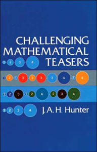 Title: Challenging Mathematical Teasers, Author: J. A. H. Hunter