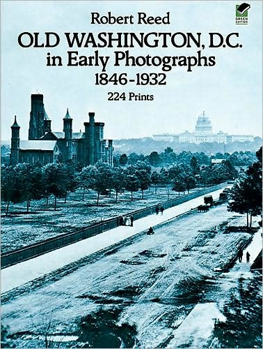 Old Washington, D.C. Early Photographs, 1846-1932