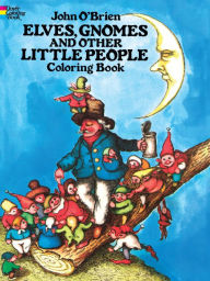 Title: Elves, Gnomes, and Other Little People Coloring Book, Author: John O