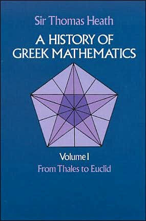 A History of Greek Mathematics, Volume I: From Thales to Euclid