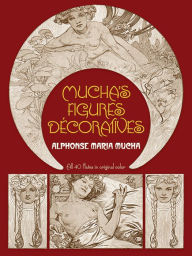 Title: Mucha's Figures Décoratives, Author: Alphonse Mucha