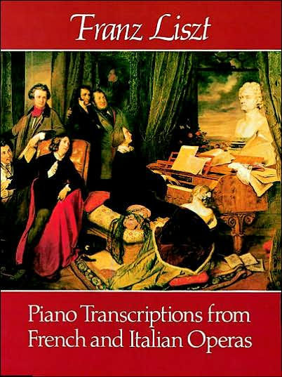 Piano Transcriptions from French and Italian Operas: (Sheet Music)