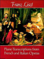 Piano Transcriptions from French and Italian Operas: (Sheet Music)