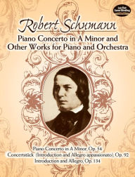 Title: Piano Concerto in A Minor and Other Works for Piano and Orchestra, Author: Robert Schumann