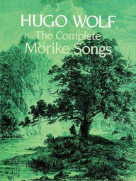 Title: The Complete Mörike Songs, Author: Hugo Wolf