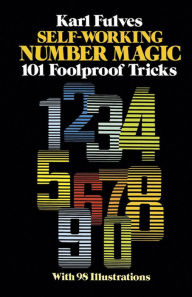 Title: Self-Working Number Magic: 101 Foolproof Tricks, Author: Karl Fulves