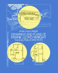 Title: Drawings and Plans of Frank Lloyd Wright: The Early Period (1893-1909), Author: Frank Lloyd Wright
